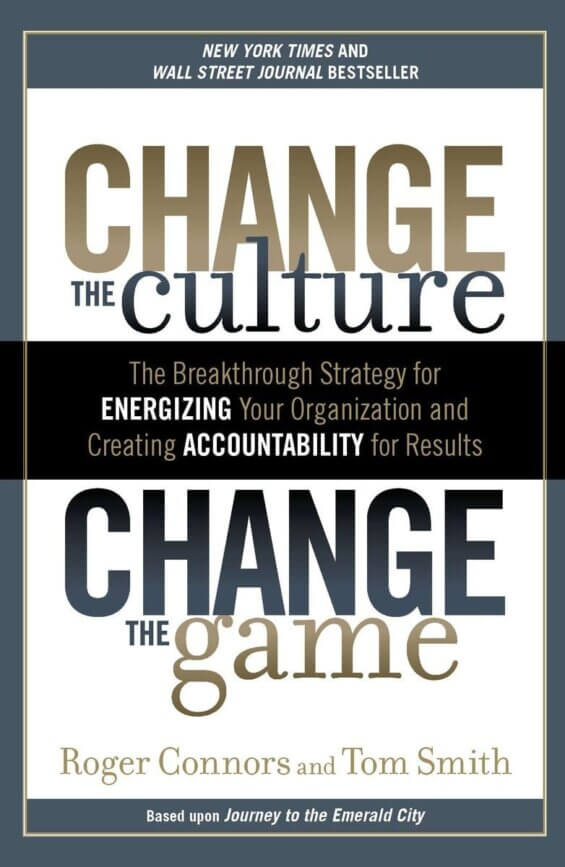 Book cover of "Change the Culture, Change the Game: The Breakthrough Strategy for Energizing Your Organization and Creating Accountability for Results"