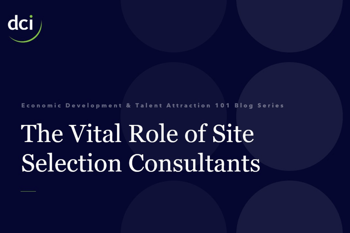 The Vital Role of Site Selection Consultants in Economic Development blog series graphic